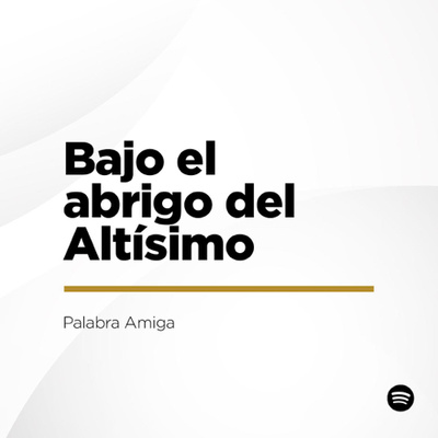 Bajo el abrigo del Altísimo