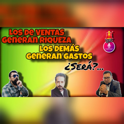 VENTAS ¿COLUMNA VERTEBRAL DE LAS ORGANIZACIONES? PODCAST #7 TEMPORADA 2
