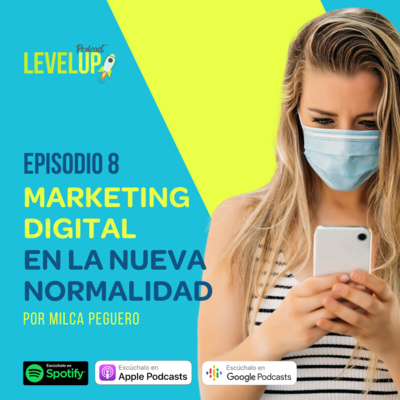 Episodio #8: Marketing Digital en la Nueva Normalidad