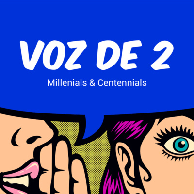 Episodio 13: Millenials & Centennials