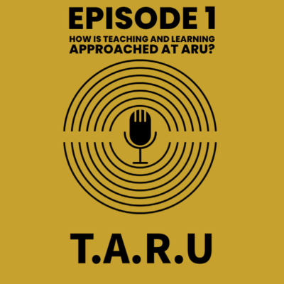 Episode 1: How is teaching and learning approached at ARU?