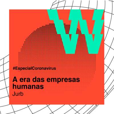 EP10 | A era das empresas humanas | Jurb