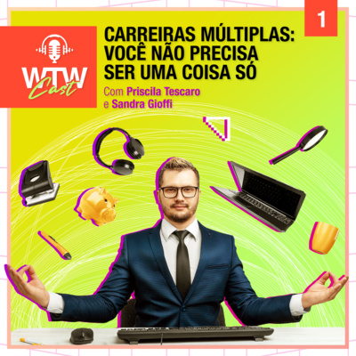 EP1: Carreiras múltiplas: você não precisa ser uma coisa só