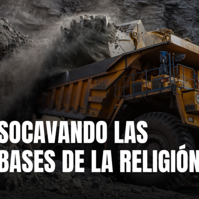 Episodio #11: Socavando las Bases de la Religión