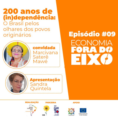 Economia Fora do Eixo #EP9 | 200 anos de (in)dependência: O Brasil pelos olhares dos povos originários