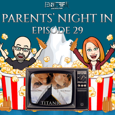 Parents' Night In #29: Titanic (1997)