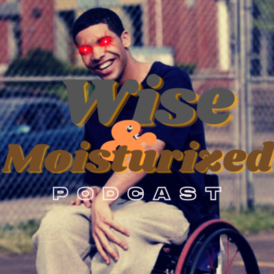 Wise & Moisturized Podcast