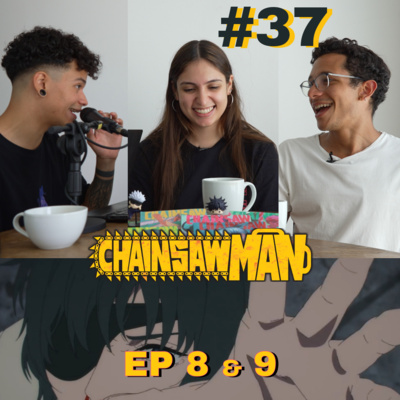 CSM EP8 & 9: Himeno, Makima y Kobeni DIOSAS | EP #37