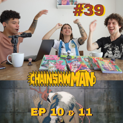 CSM EP10 & 11: El Futuro es lo Máximo | EP #39