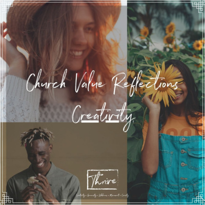 Episode 1 - NEW SERIES on the THRIVE CHURCH VALUES (Creativity) Episode 1 - NEW SERIES on the THRIVE CHURCH VALUES (Creativity)