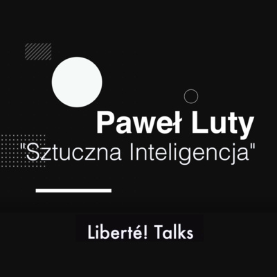 Liberte Talks! Sztuczna inteligencja