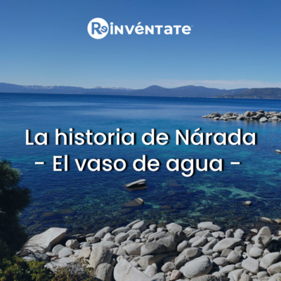 E07 - La historia de Nárada - El vaso de agua -