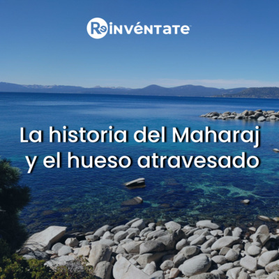 E14 - La Historia del Maharaj y el hueso atravesado