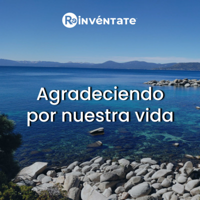 E18 - Agradeciendo por nuestra vida
