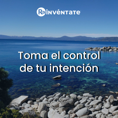 E19 - Toma el control de tu intención