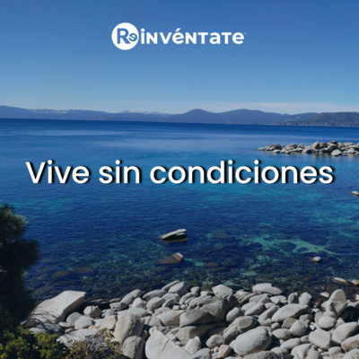 E22 - Vive sin condiciones