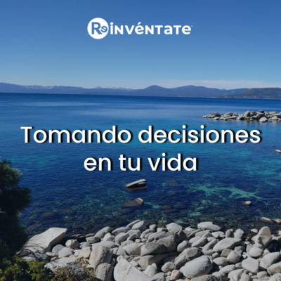E23 - Tomando decisiones en tu vida