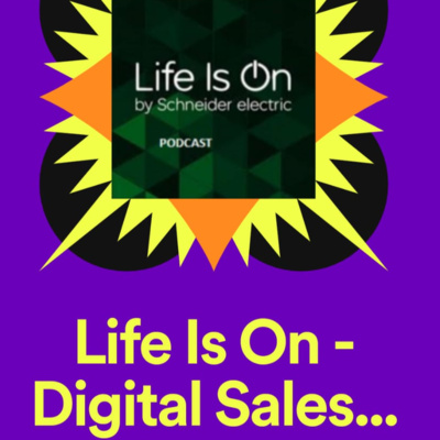 Life Is On - Digital Sales H&D - Schneider Electric España