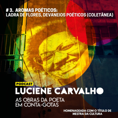 Luciene Carvalho: as obras da poeta em conta-gotas