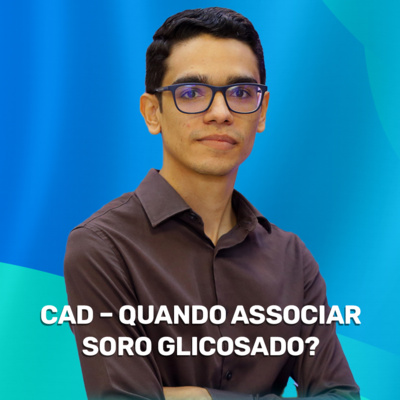 #125-Quando associar soro glicosado durante o tratamento da Cetoacidose Diabética? episode artwork