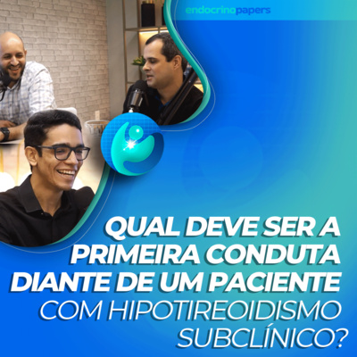#259-Qual deve ser a primeira conduta diante de um paciente com hipotireoidismo subclínico? episode artwork