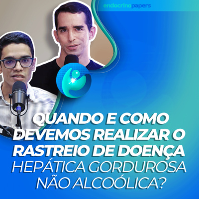 #316-Quando e como devemos realizar o rastreio de Doença Hepática Gordurosa Não Alcoólica? episode artwork