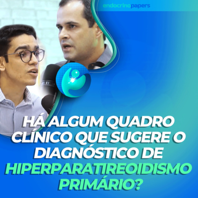 #346-Há algum quadro clínico que sugere o diagnóstico de hiperparatireoidismo primário? episode artwork