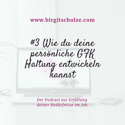 #3 Wie du deine persönliche GFK Haltung entwickelst