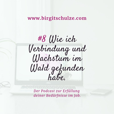 # 8 Ich habe Verbindung und Wachstum im Wald gefunden