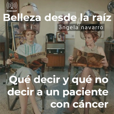 4. Qué decir y qué no decir a un paciente con cáncer