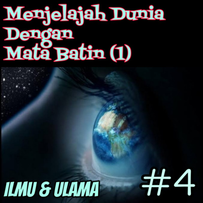 Menjelajah Dunia Dengan Mata Batin (Ilmu & Ulama) Part 1 #4