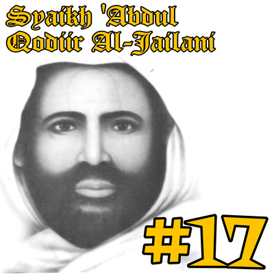 Biografi Waliyullah Syaikh 'Abdul Qodiir Al-Jailani Rodhiyallahu 'anhu #17