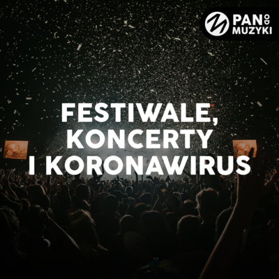 Music Club: Przegląd line-upów festiwali, wymarzone koncerty oraz koronawirus rujnujący trasy