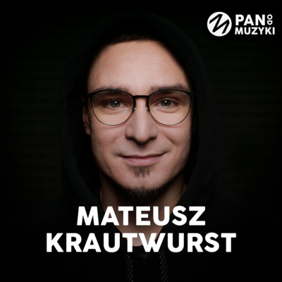 Mateusz Krautwurst: o krętej drodze pełnej przygód i nowych projektach edukacyjnych | Pan od Muzyki Podcast #09