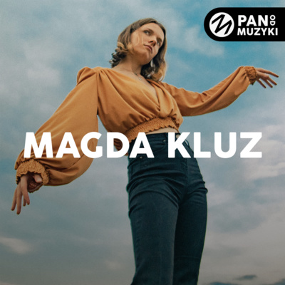 Magda Kluz: smutna dziewczyna z gitarą opowiada o singlu "Rzeka" | Pan od Muzyki Podcast #11