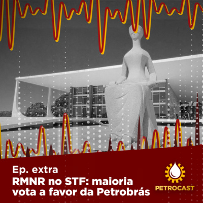 RMNR no STF: maioria vota a favor da Petrobrás