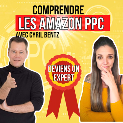 cover of episode AMAZON PPC | Comprendre la PUBLICITÉ sur AMAZON | Initiation Avec CYRIL BENTZ