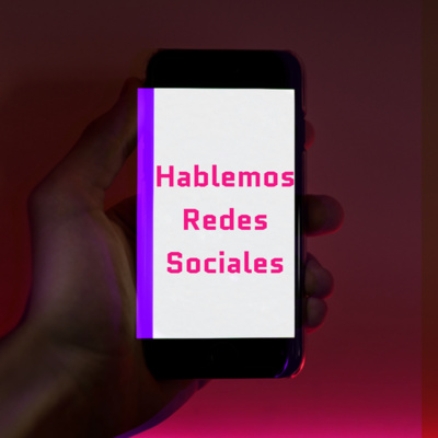 Hablemos Redes Sociales (Ep.006)- LinkedIn 