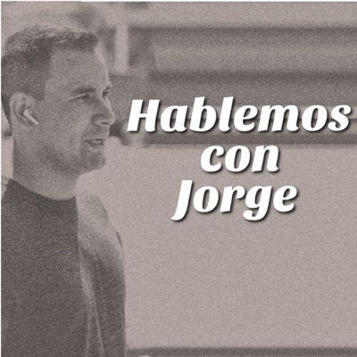 Hablemos con Jorge- Ep.1