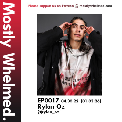 EP0017 with Rylan Oz EP0017 with Rylan Oz