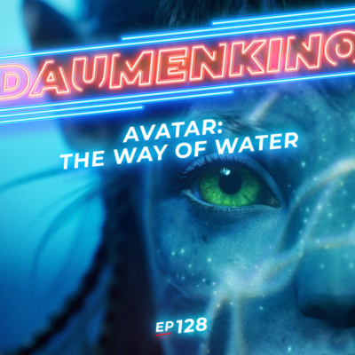 #128 Avatar: The Way of Water—visuelle Glanzleistung