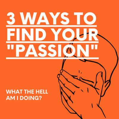 3 Ways to Find Your Passion