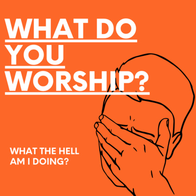 Find out what you worship