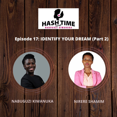 Identify your dream, Part 2 (with Shamim Nirere) - EPISODE 17