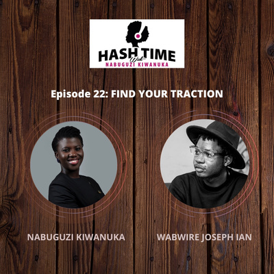 Find your traction (with Wabwire Joseph Ian) - EPISODE 22