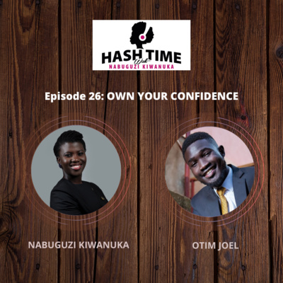Own your Confidence (with Otim Joel) - EPISODE 26
