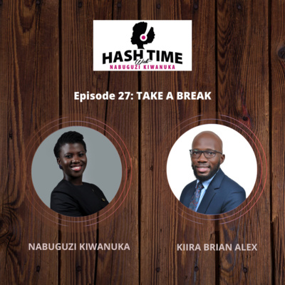 Take a break (with Kiira Brian Alex) - EPISODE 27