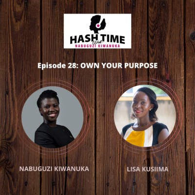 Own your purpose (with Lisa Kusiima) - EPISODE 28