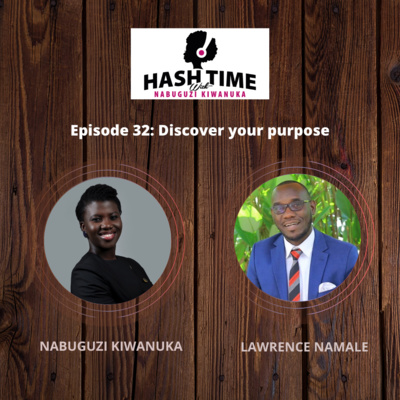 Discover your purpose (with Lawrence Namale) - EPISODE 32