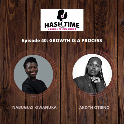 Growth is a process (with Akoth Otieno) - EPISODE 40